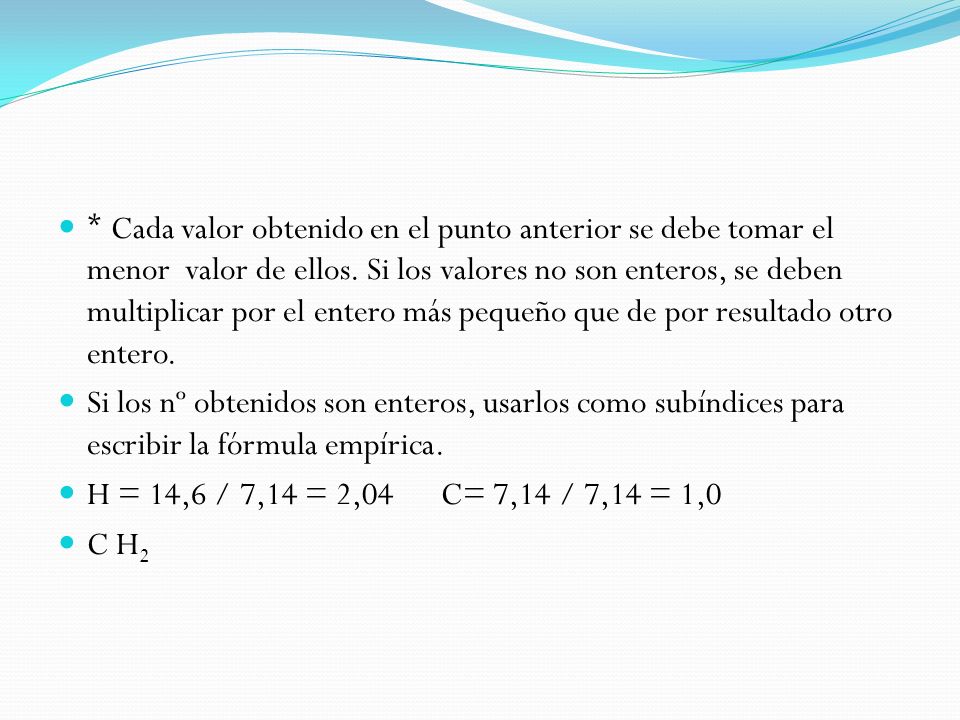 * Cada valor obtenido en el punto anterior se debe tomar el menor valor de ellos. Si los valores no son enteros, se deben multiplicar por el entero más pequeño que de por resultado otro entero.