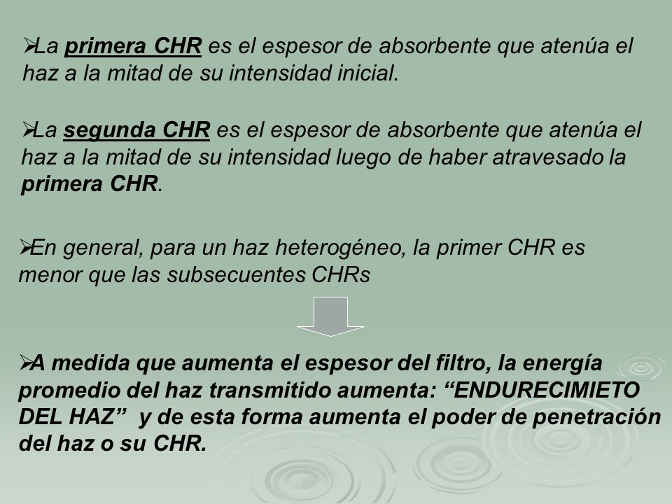 La primera CHR es el espesor de absorbente que atenúa el haz a la mitad de su intensidad inicial.