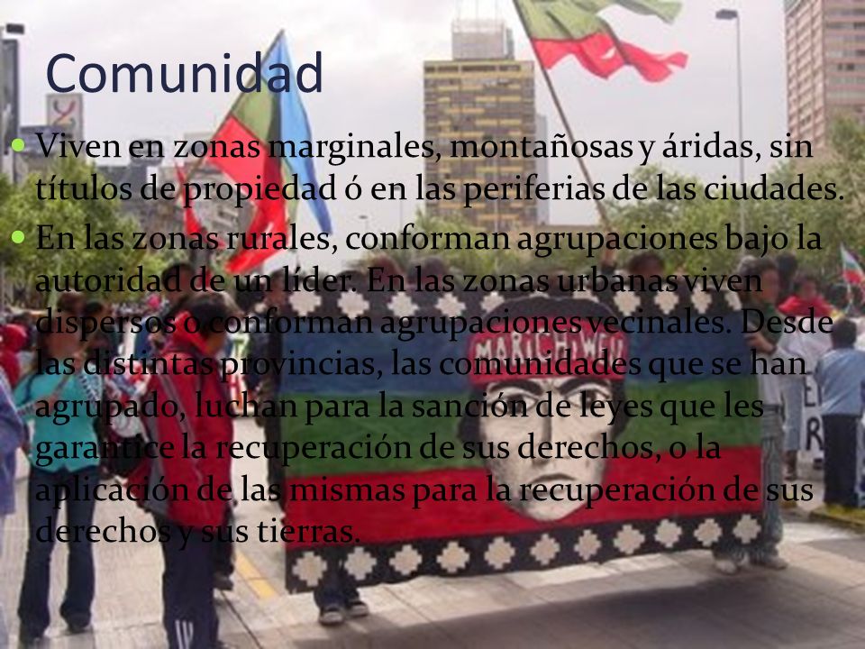 Comunidad Viven en zonas marginales, montañosas y áridas, sin títulos de propiedad ó en las periferias de las ciudades.
