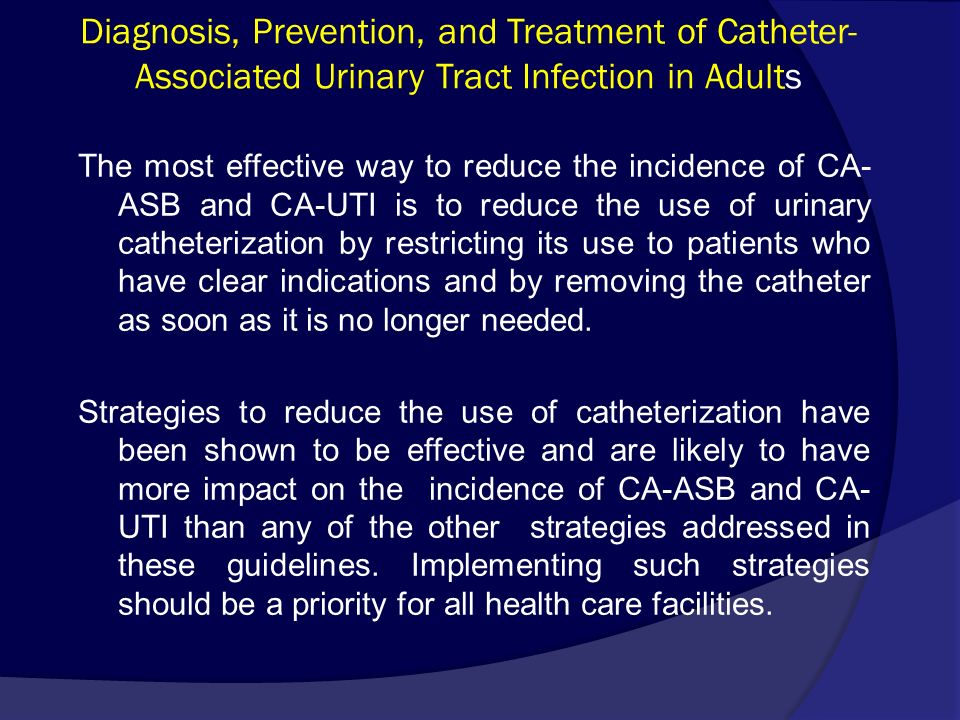Diagnosis, Prevention, and Treatment of Catheter- Associated Urinary Tract Infection in Adults