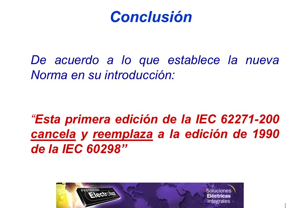 Conclusión De acuerdo a lo que establece la nueva Norma en su introducción: