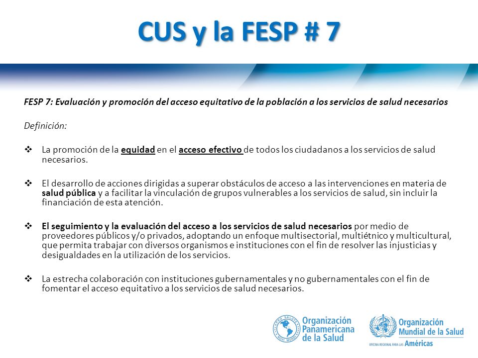 CUS y la FESP # 7 FESP 7: Evaluación y promoción del acceso equitativo de la población a los servicios de salud necesarios.