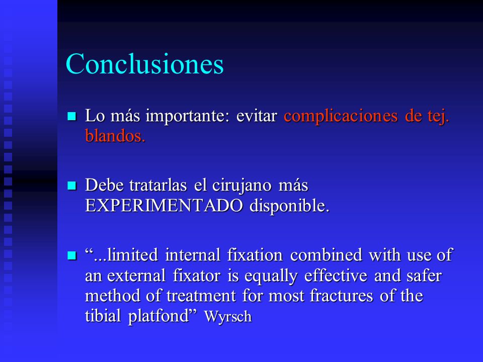 Conclusiones Lo más importante: evitar complicaciones de tej. blandos.