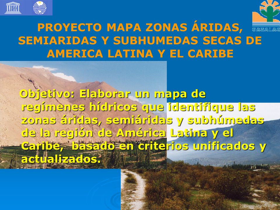 PROYECTO MAPA ZONAS ÁRIDAS, SEMIARIDAS Y SUBHUMEDAS SECAS DE AMERICA LATINA Y EL CARIBE