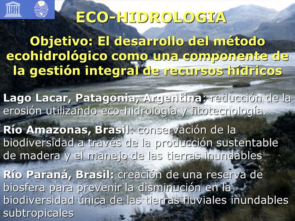 ECO-HIDROLOGIA Objetivo: El desarrollo del método ecohidrológico como una componente de la gestión integral de recursos hídricos.