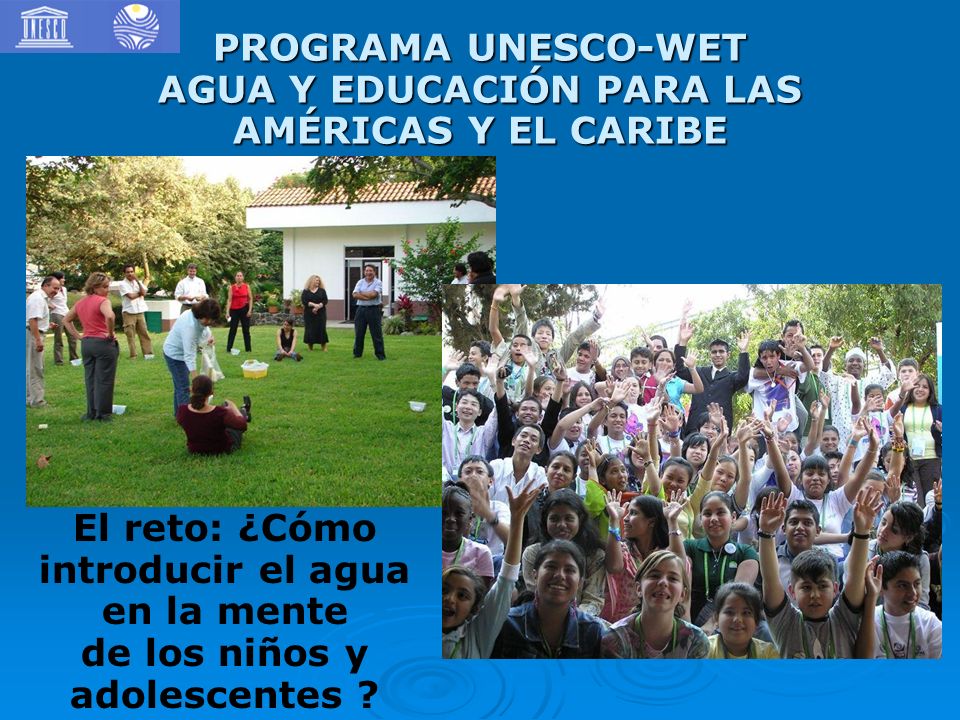 PROGRAMA UNESCO-WET AGUA Y EDUCACIÓN PARA LAS AMÉRICAS Y EL CARIBE