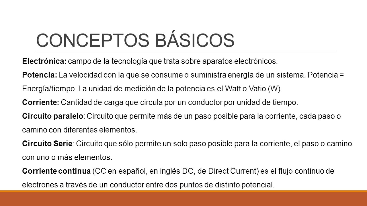 CONCEPTOS BÁSICOS Electrónica: campo de la tecnología que trata sobre aparatos electrónicos.