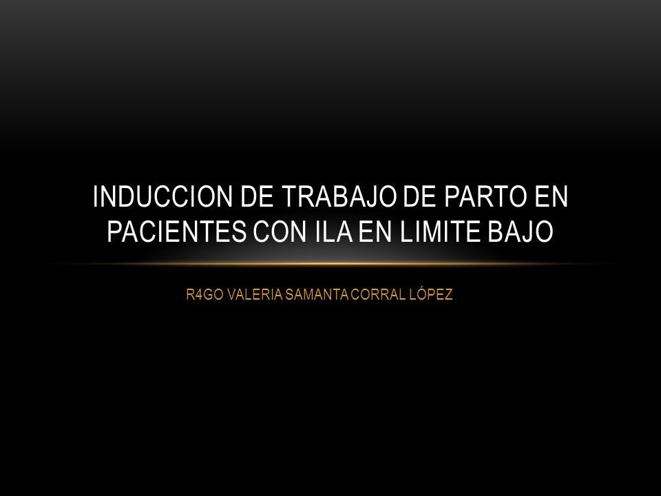 INDUCCION DE TRABAJO DE PARTO EN PACIENTES CON ILA EN LIMITE BAJO
