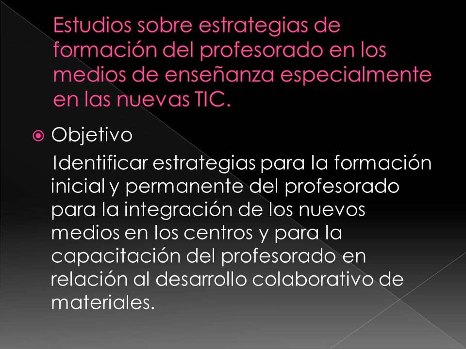 Estudios sobre estrategias de formación del profesorado en los medios de enseñanza especialmente en las nuevas TIC.