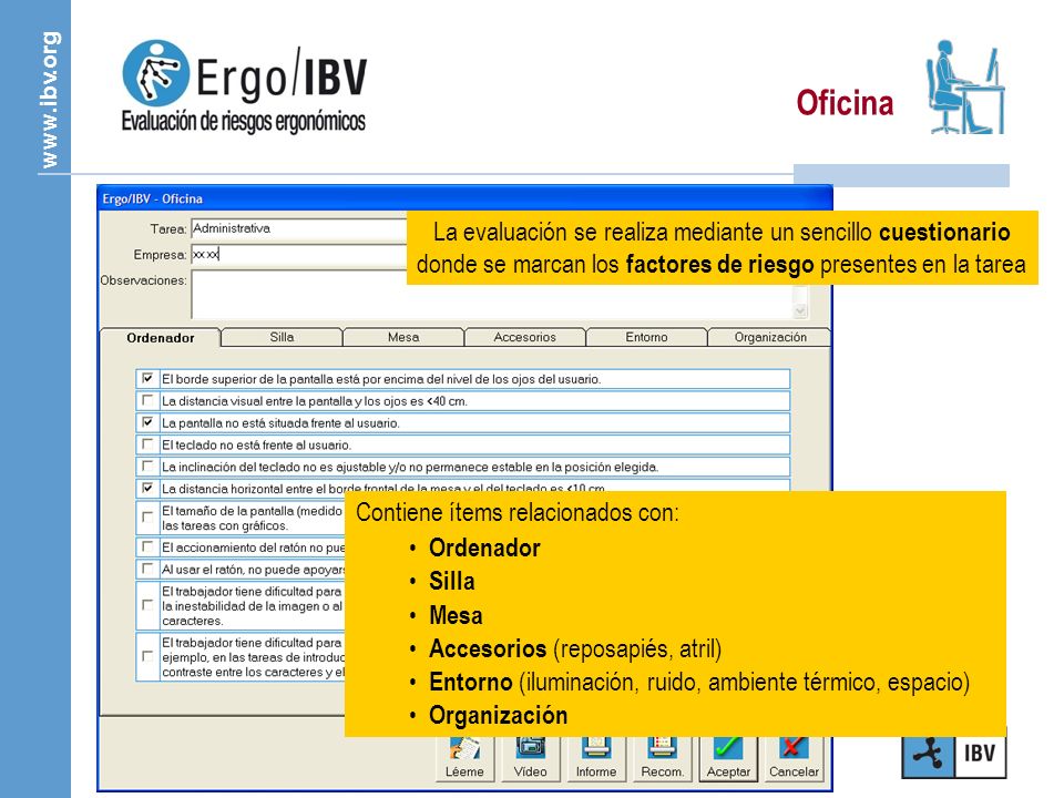 Oficina La evaluación se realiza mediante un sencillo cuestionario donde se marcan los factores de riesgo presentes en la tarea.