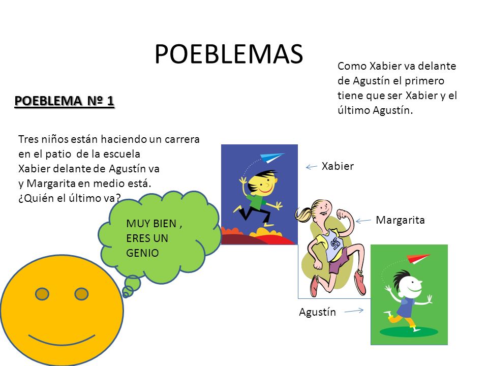 POEBLEMAS Como Xabier va delante de Agustín el primero tiene que ser Xabier y el último Agustín. POEBLEMA Nº 1.