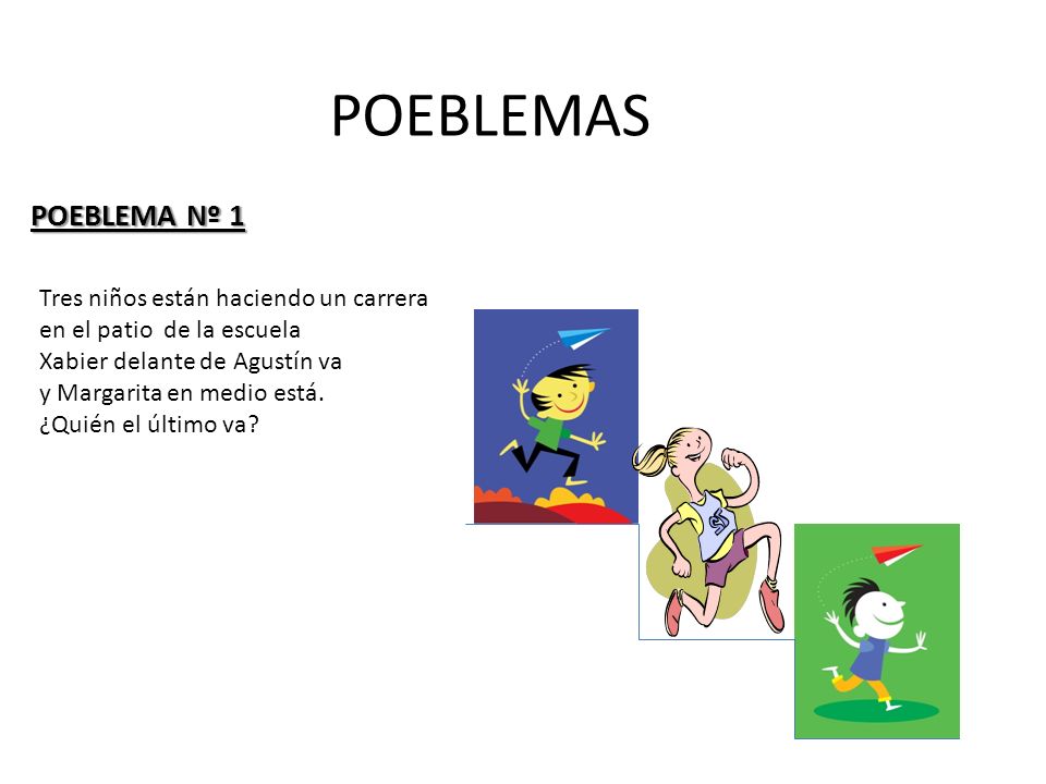 POEBLEMAS POEBLEMA Nº 1 Tres niños están haciendo un carrera