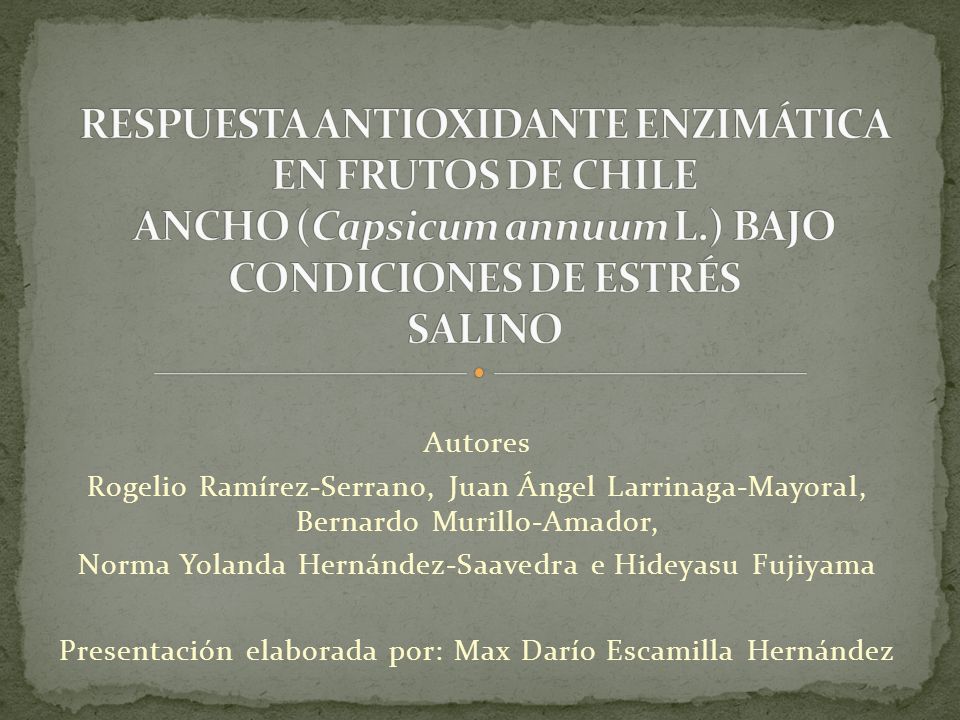 RESPUESTA ANTIOXIDANTE ENZIMÁTICA EN FRUTOS DE CHILE ANCHO (Capsicum annuum L.) BAJO CONDICIONES DE ESTRÉS SALINO