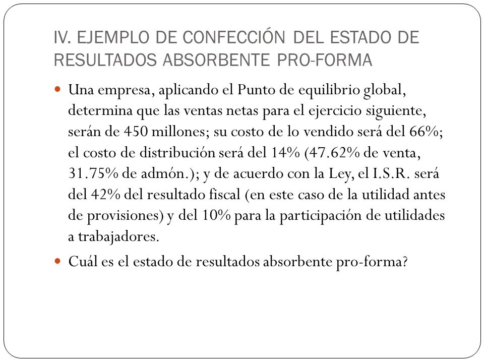 IV. EJEMPLO DE CONFECCIÓN DEL ESTADO DE RESULTADOS ABSORBENTE PRO-FORMA