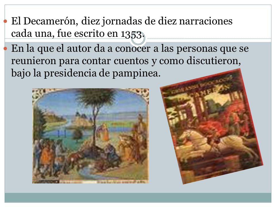 El Decamerón, diez jornadas de diez narraciones cada una, fue escrito en 1353.