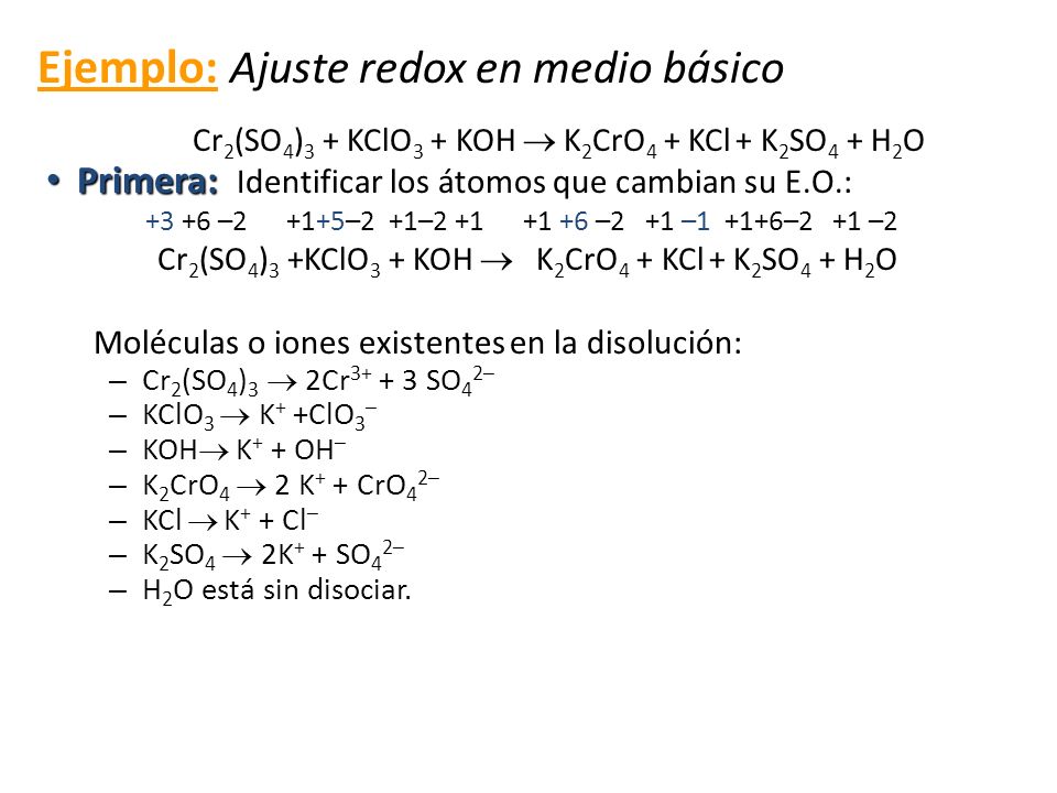 Ejemplo: Ajuste redox en medio básico Cr2(SO4)3 + KClO3 + KOH  K2CrO4 + KCl + K2SO4 + H2O