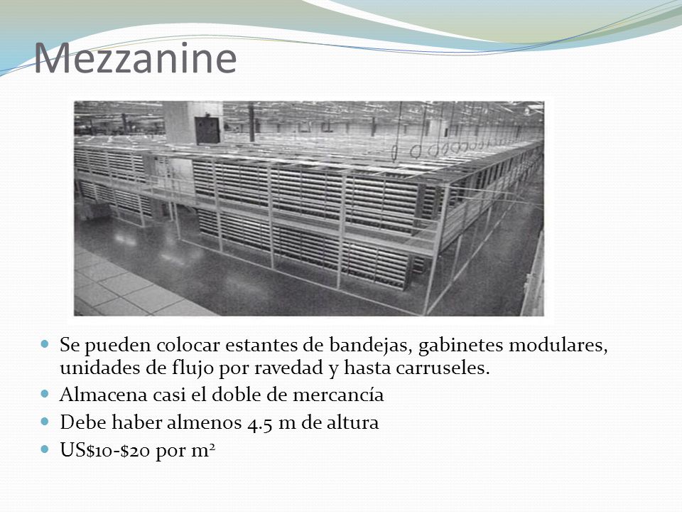Mezzanine Se pueden colocar estantes de bandejas, gabinetes modulares, unidades de flujo por ravedad y hasta carruseles.