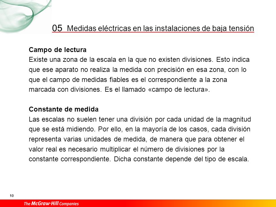 Escalas uniformemente graduadas: aquí vemos tres constantes de medida, ya que el aparato tiene tres alcances con las mismas divisiones, que se obtienen de la forma siguiente: