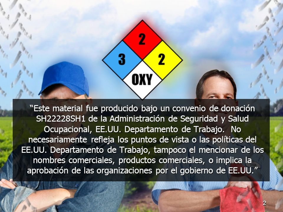 Este material fue producido bajo un convenio de donación SH22228SH1 de la Administración de Seguridad y Salud Ocupacional, EE.UU.