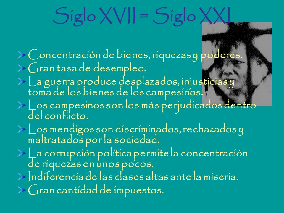 Siglo XVII = Siglo XXI Concentración de bienes, riquezas y poderes.