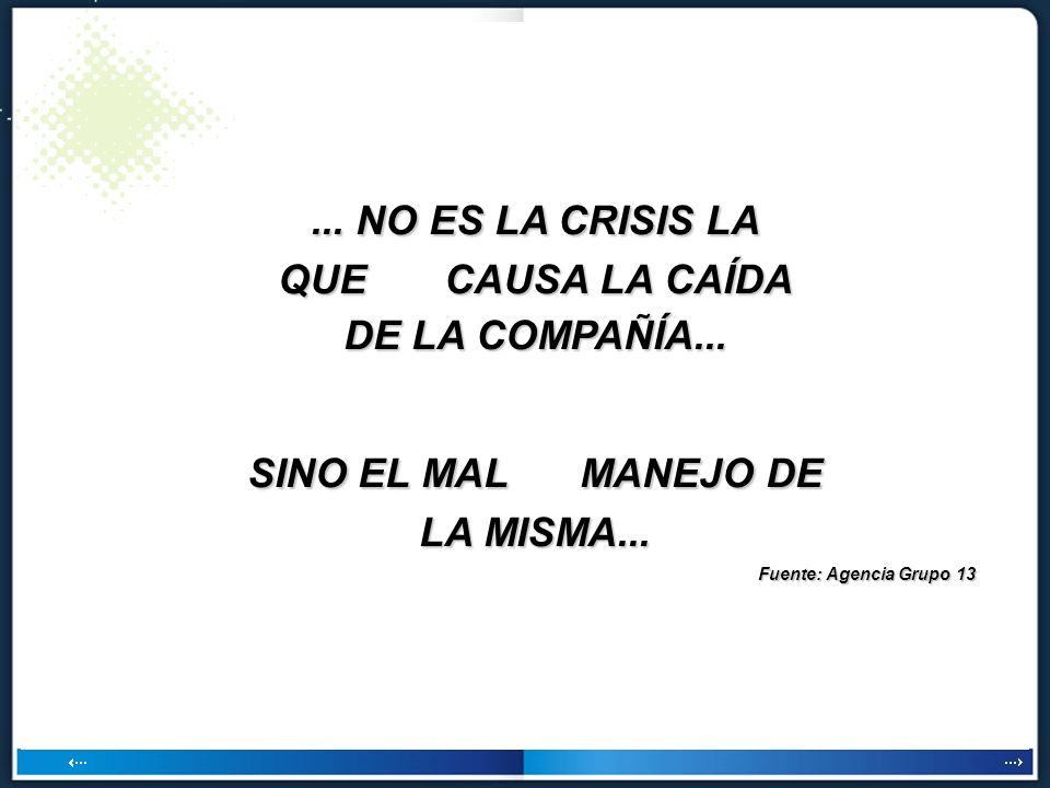 ... NO ES LA CRISIS LA SINO EL MAL MANEJO DE