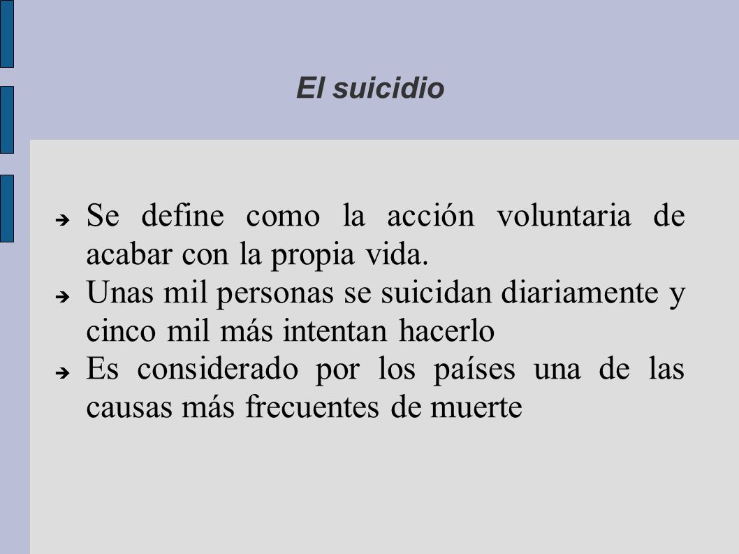 Se define como la acción voluntaria de acabar con la propia vida.