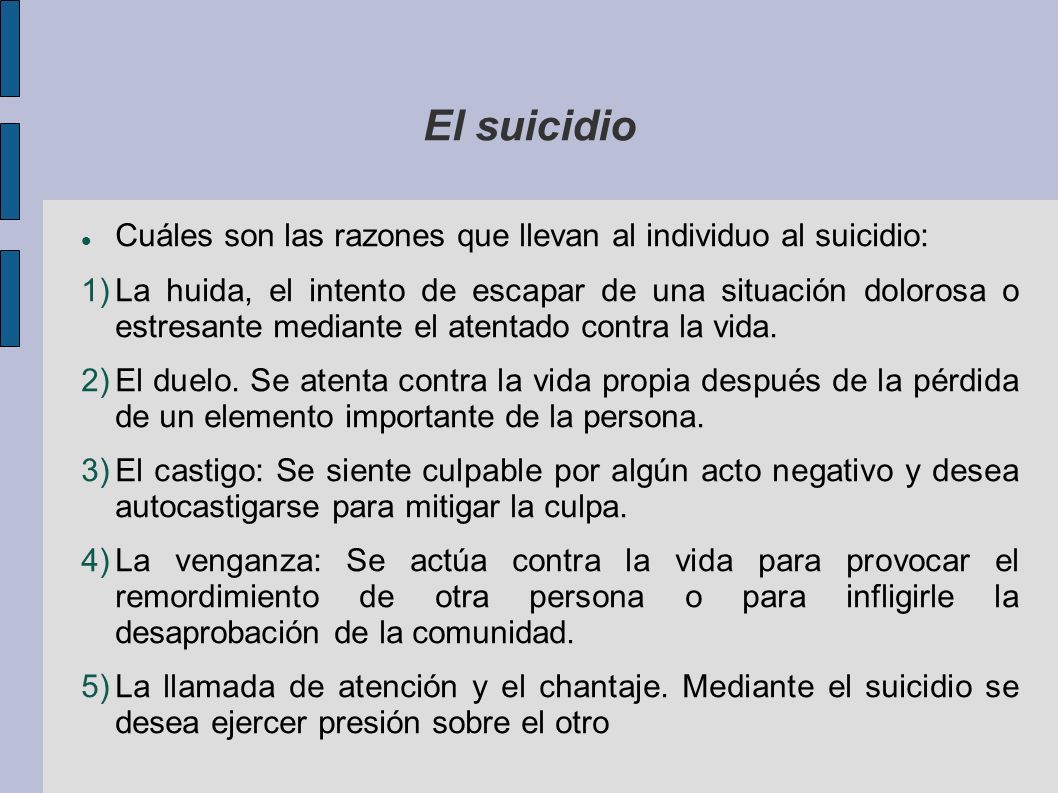 El suicidio Cuáles son las razones que llevan al individuo al suicidio: