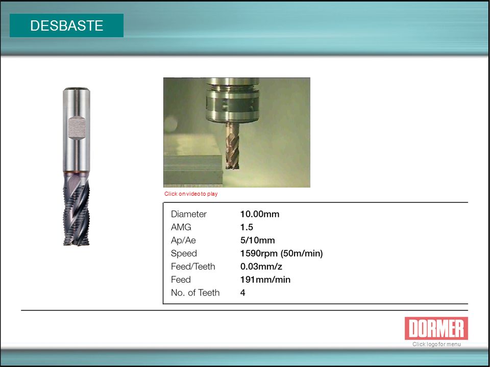 DESBASTE Click on video to play Click logo for menu