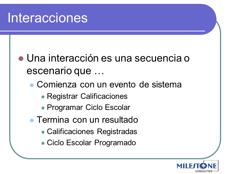 Interacciones Una interacción es una secuencia o escenario que …
