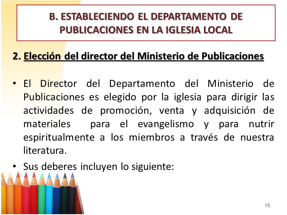 B. ESTABLECIENDO EL DEPARTAMENTO DE PUBLICACIONES EN LA IGLESIA LOCAL