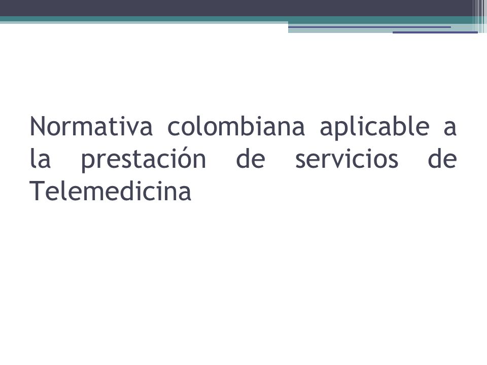 Normativa colombiana aplicable a la prestación de servicios de Telemedicina