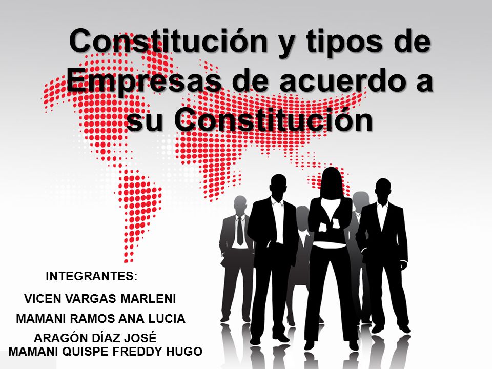 Constitución y tipos de Empresas de acuerdo a su Constitución