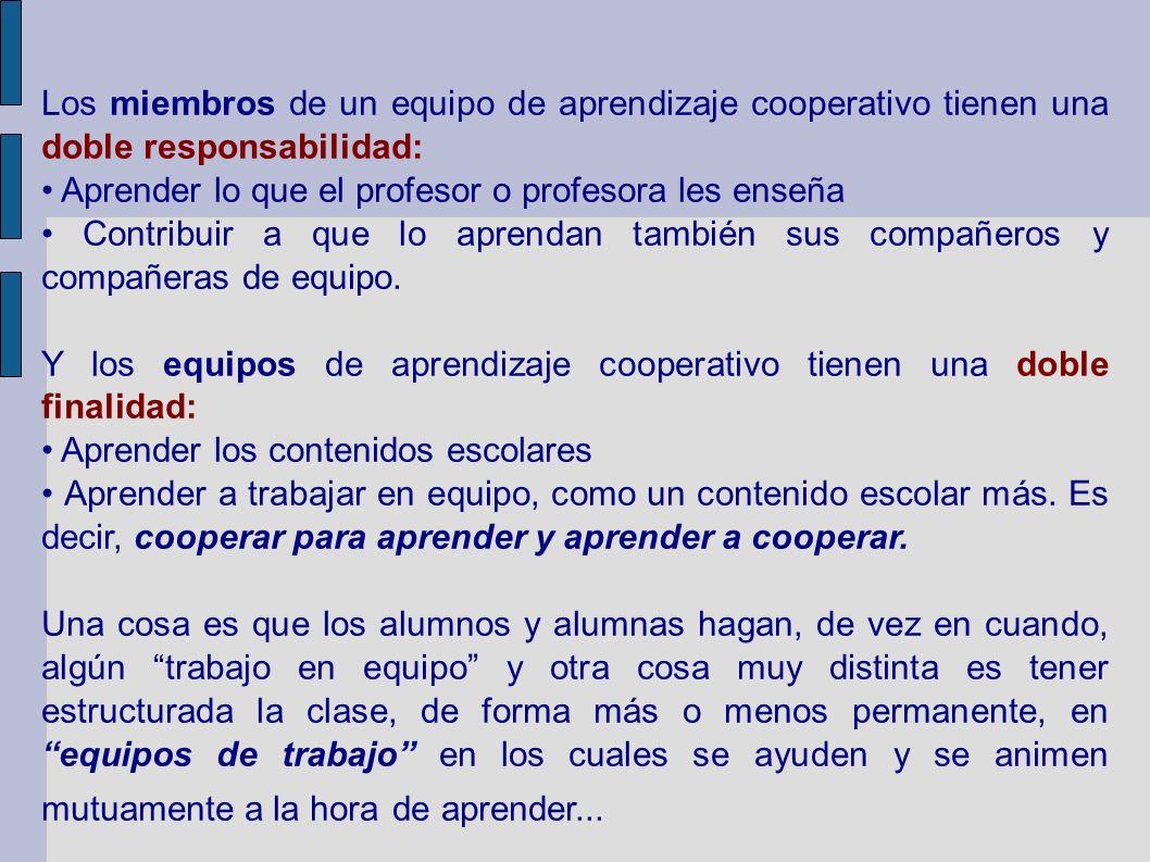 Los miembros de un equipo de aprendizaje cooperativo tienen una doble responsabilidad:
