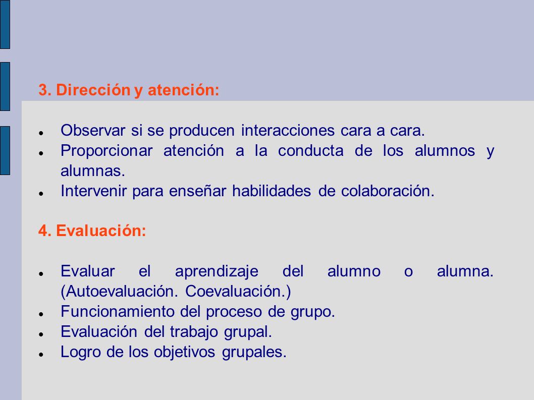 3. Dirección y atención: Observar si se producen interacciones cara a cara. Proporcionar atención a la conducta de los alumnos y alumnas.