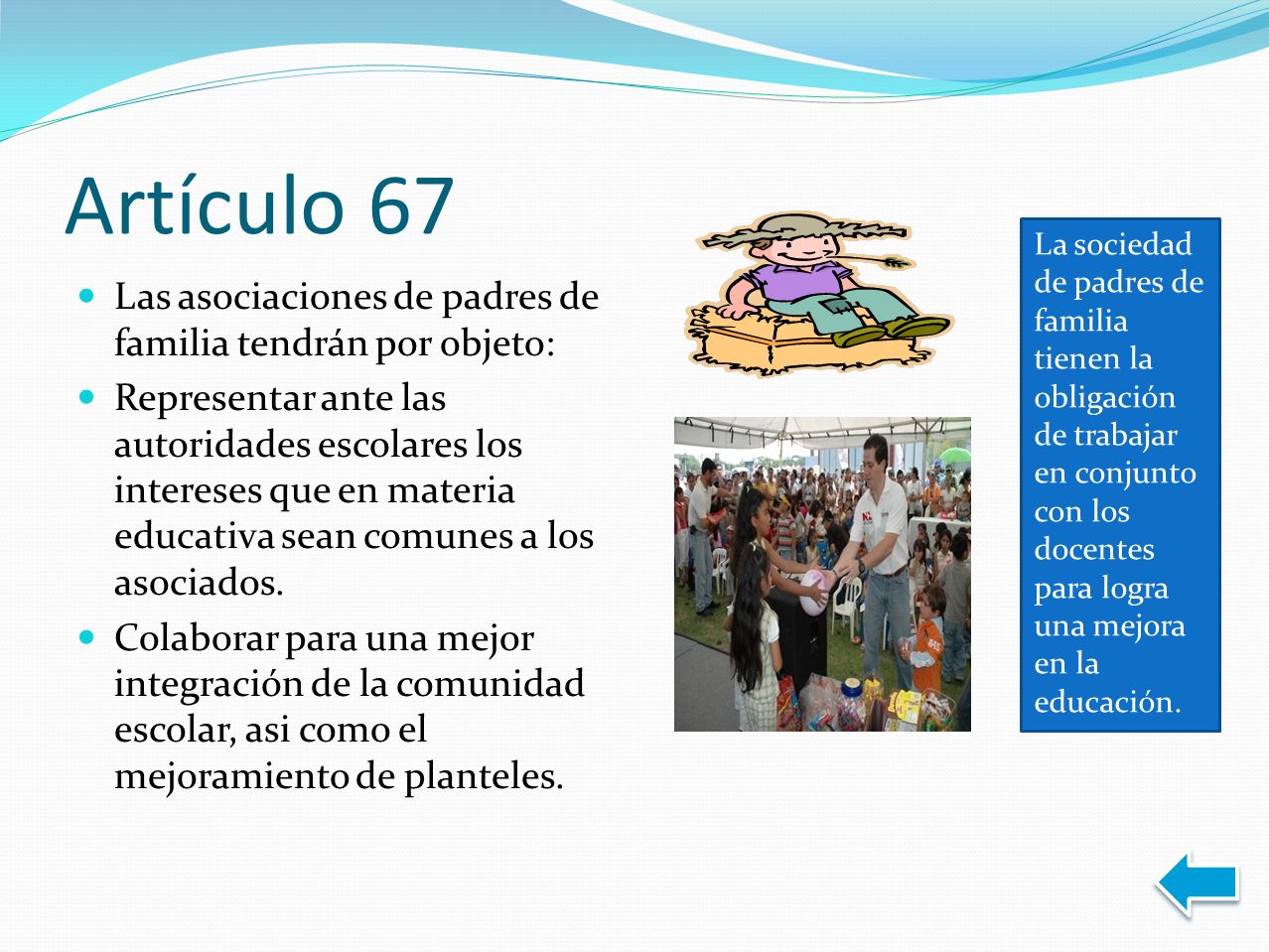Artículo 67 Las asociaciones de padres de familia tendrán por objeto: