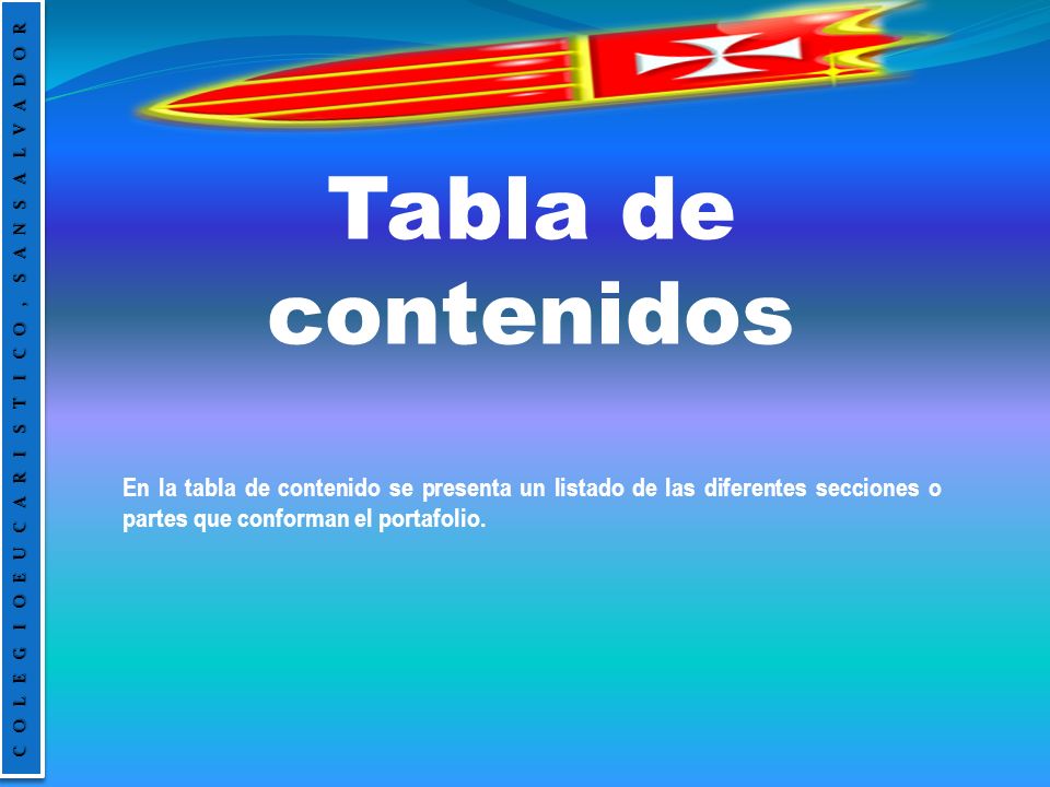 Tabla de contenidos En la tabla de contenido se presenta un listado de las diferentes secciones o partes que conforman el portafolio.
