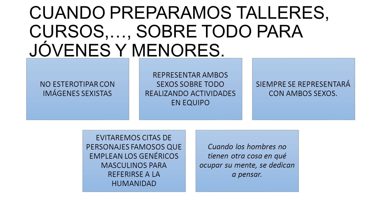 CUANDO PREPARAMOS TALLERES, CURSOS,…, SOBRE TODO PARA JÓVENES Y MENORES.