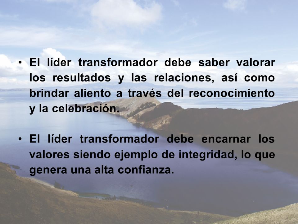 El líder transformador debe saber valorar los resultados y las relaciones, así como brindar aliento a través del reconocimiento y la celebración.