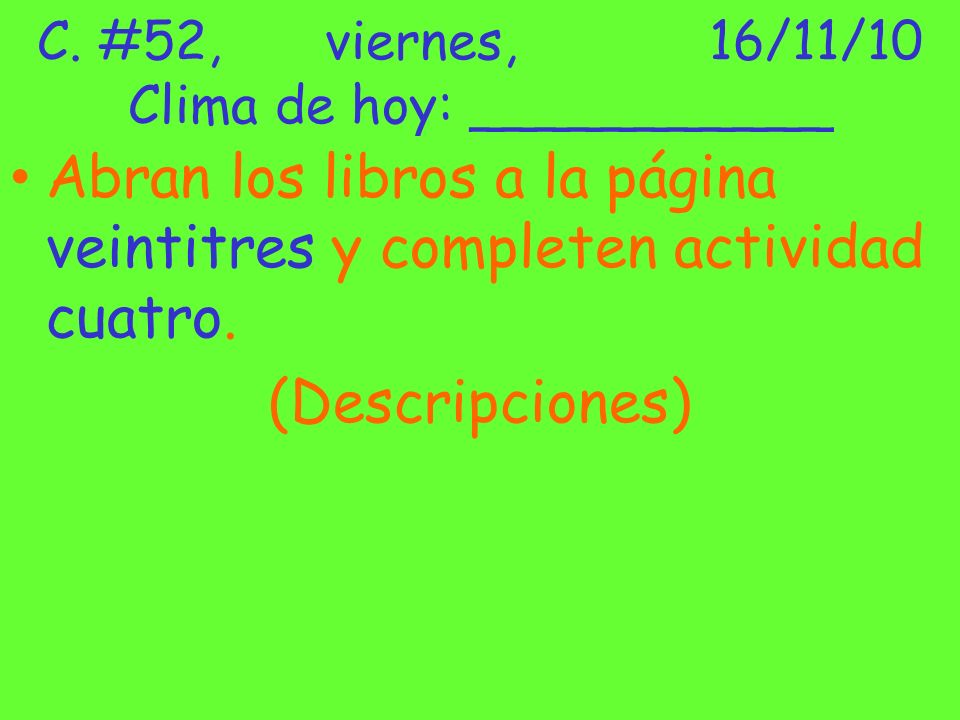 C. #52, viernes, 16/11/10 Clima de hoy: ___________