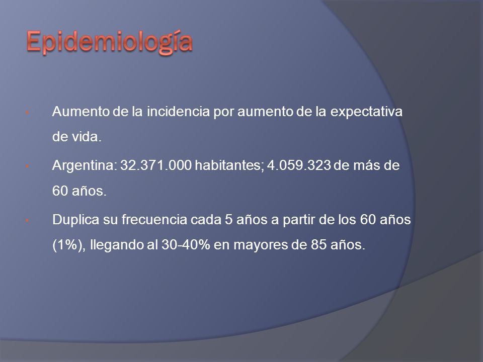 Aumento de la incidencia por aumento de la expectativa de vida.