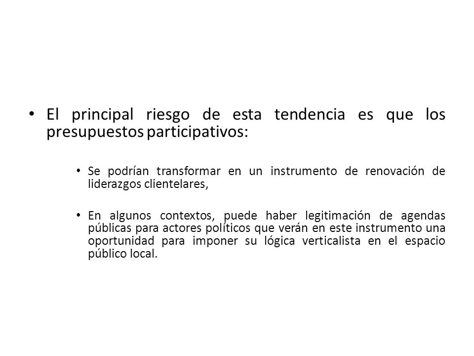 El principal riesgo de esta tendencia es que los presupuestos participativos:
