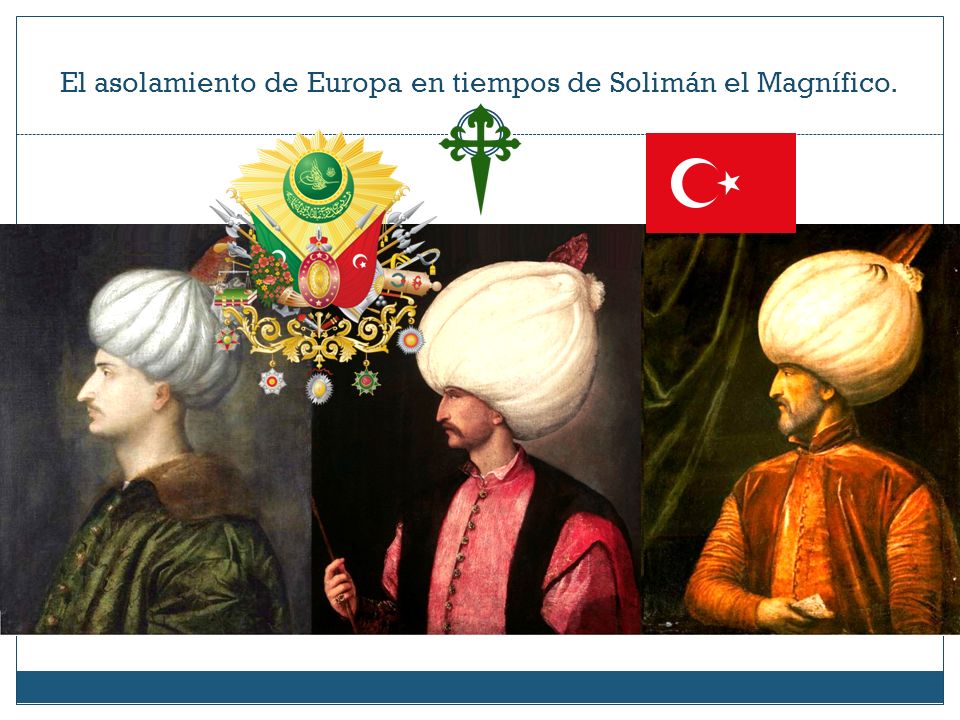 El asolamiento de Europa en tiempos de Solimán el Magnífico.