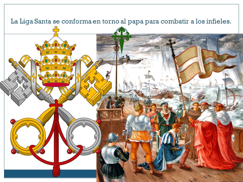 La Liga Santa se conforma en torno al papa para combatir a los infieles.