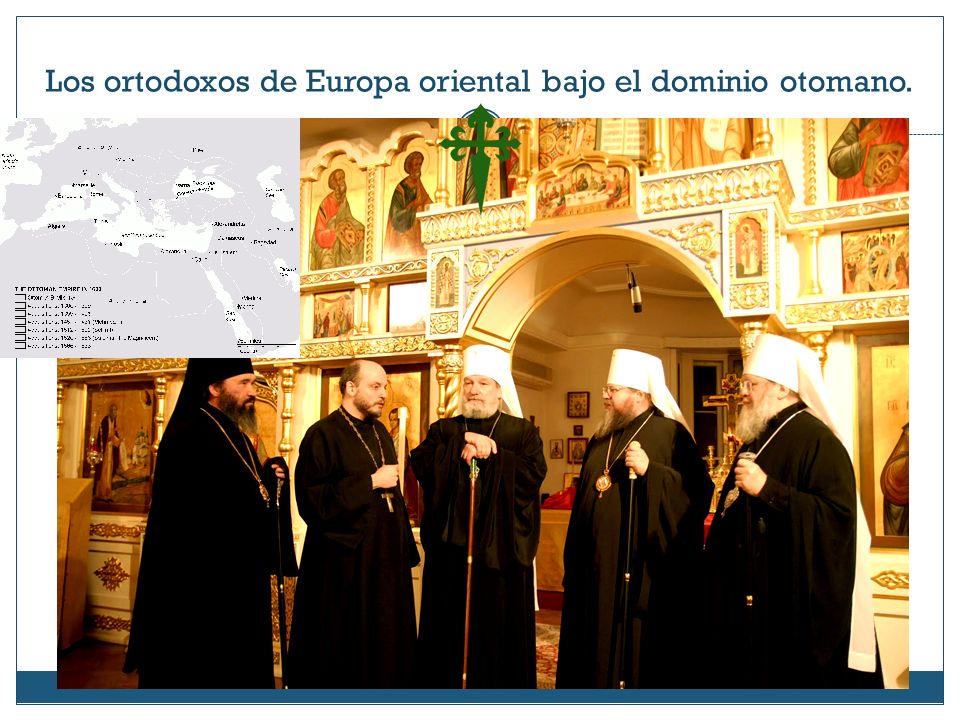 Los ortodoxos de Europa oriental bajo el dominio otomano.
