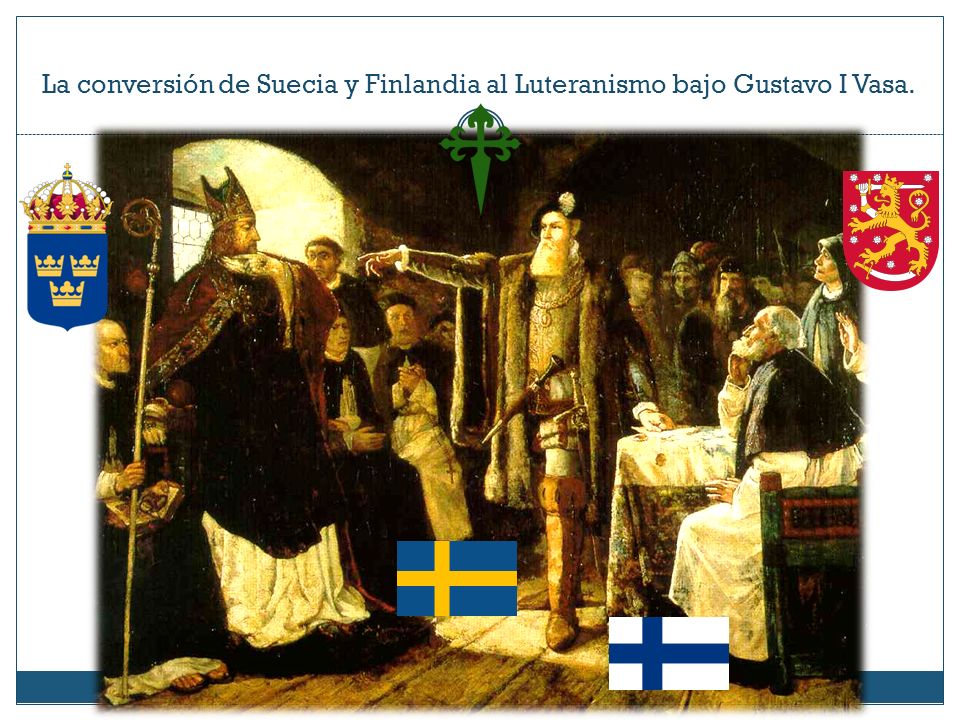 La conversión de Suecia y Finlandia al Luteranismo bajo Gustavo I Vasa.