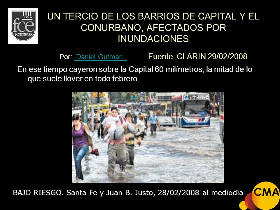 UN TERCIO DE LOS BARRIOS DE CAPITAL Y EL CONURBANO, AFECTADOS POR INUNDACIONES Por: Daniel Gutman Fuente: CLARIN 29/02/2008