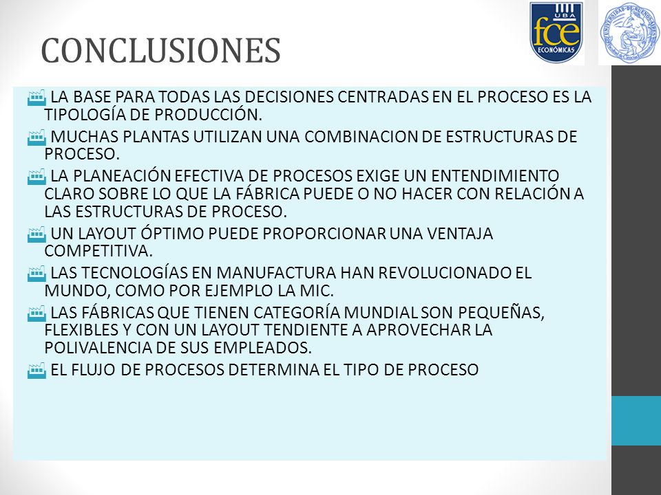 CONCLUSIONES LA BASE PARA TODAS LAS DECISIONES CENTRADAS EN EL PROCESO ES LA TIPOLOGÍA DE PRODUCCIÓN.
