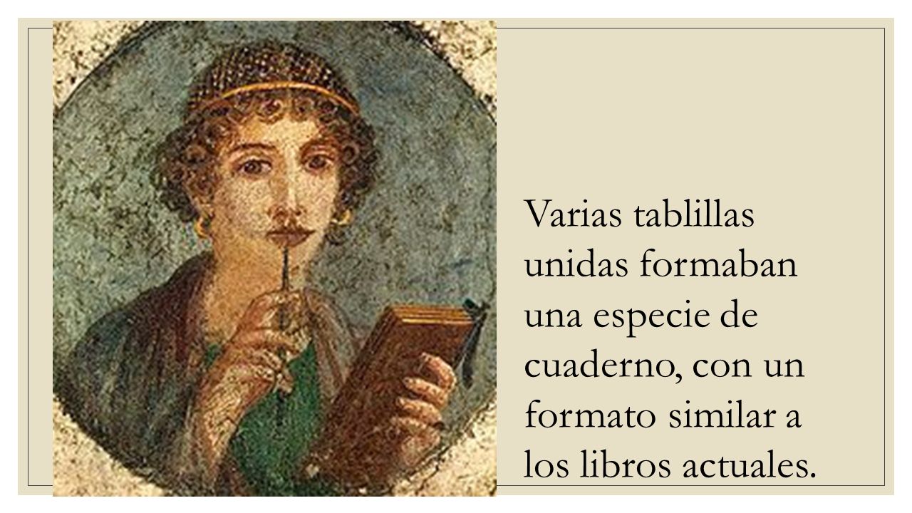 Varias tablillas unidas formaban una especie de cuaderno, con un formato similar a los libros actuales.