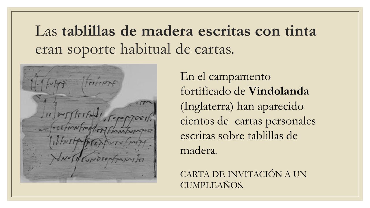 Las tablillas de madera escritas con tinta eran soporte habitual de cartas.