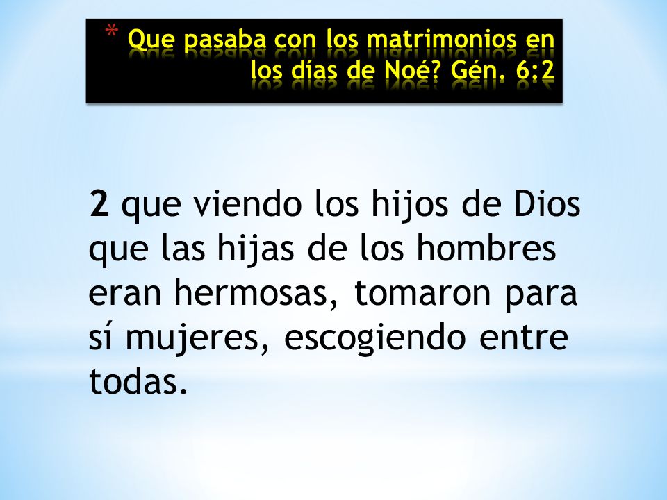 Que pasaba con los matrimonios en los días de Noé Gén. 6:2